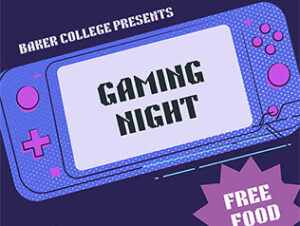 The words Baker College Presents Gaming Night with Free Food layered over an image of a handheld gaming console.