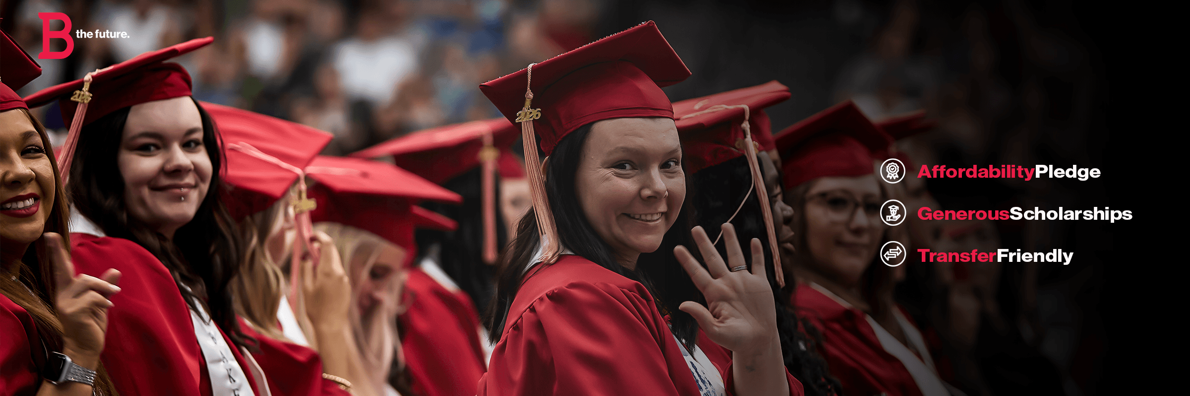 A group of graduates waving at the 2026 Commencement Ceremony. The words 'Affordability Pledge', 'Generous Scholarships', and 'Transfer Friendly' are overload on the right-hand side.